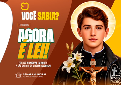 AGORA É LEI! DIA DE SÃO GABRIEL DA VIRGEM DOLOROSA É FERIADO MUNICIPAL EM FAZENDA RIO GRANDE