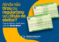 ATENÇÃO, ELEITORES DE FAZENDA RIO GRANDE! PRAZO PARA REGULARIZAR O TÍTULO DE ELEITOR VAI ATÉ 6 DE MAIO