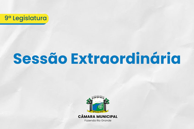CÂMARA DE FAZENDA RIO GRANDE FAZ 1ª SESSÃO EXTRAORDINÁRIA DE 2026 NESTA QUINTA