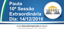 Pauta da 10ª Sessão Extraordiária 14/12/2016